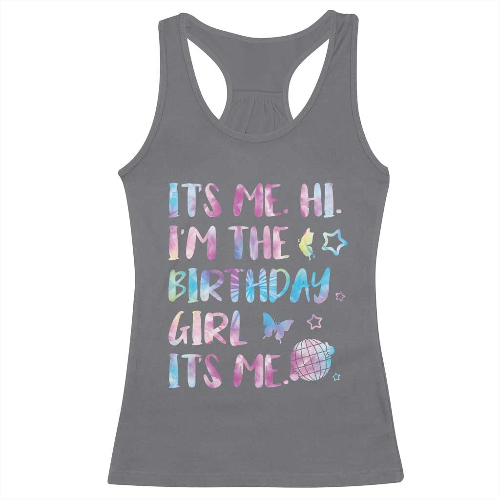 Its Me Hi Im The Birthday Girl Racerback Tank Top Tie Dye Colorful TS10 Charcoal Print Your Wear