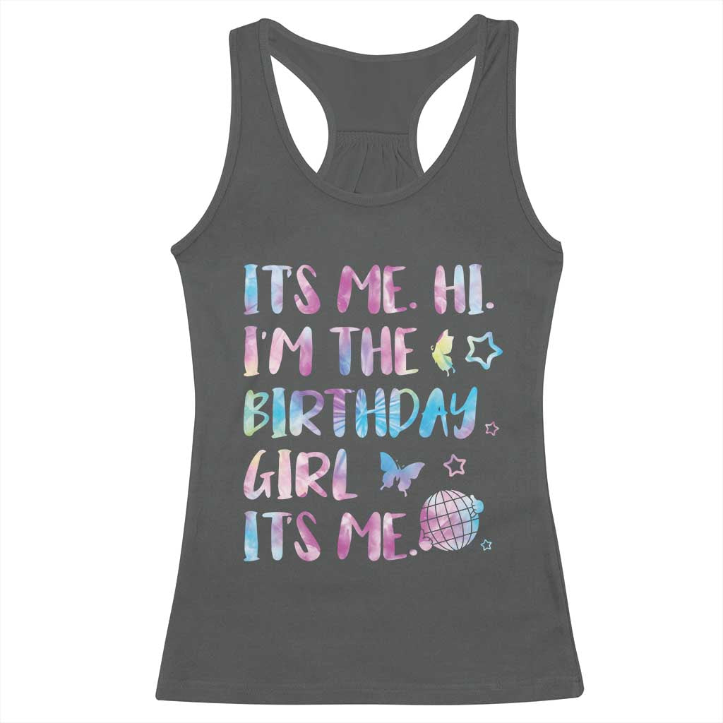 Its Me Hi Im The Birthday Girl Racerback Tank Top Tie Dye Colorful TS10 Dark Heather Print Your Wear