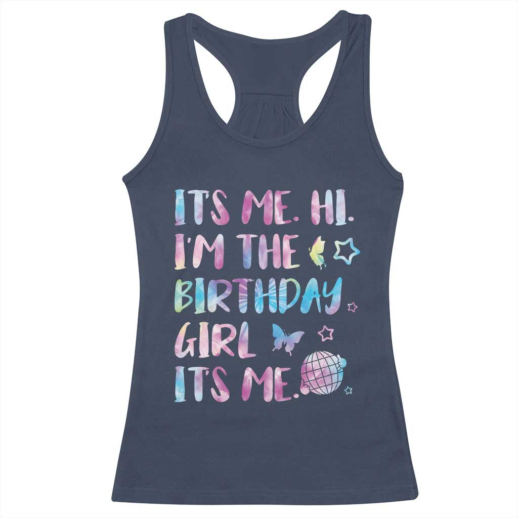 Its Me Hi Im The Birthday Girl Racerback Tank Top Tie Dye Colorful TS10 Navy Print Your Wear