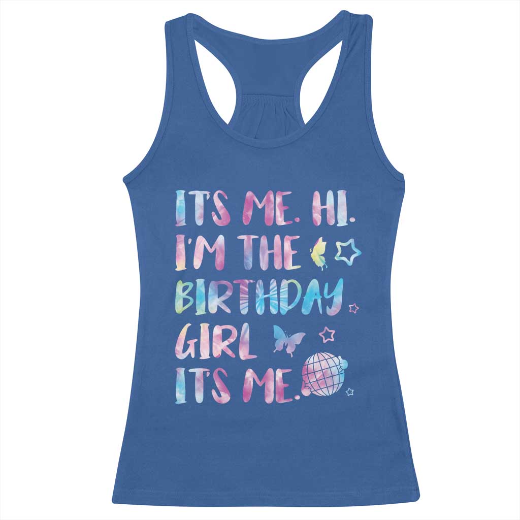 Its Me Hi Im The Birthday Girl Racerback Tank Top Tie Dye Colorful TS10 Royal Blue Print Your Wear