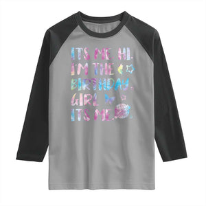 Its Me Hi Im The Birthday Girl Raglan Shirt Tie Dye Colorful TS10 Sport Gray Black Print Your Wear