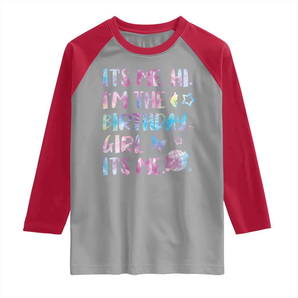Its Me Hi Im The Birthday Girl Raglan Shirt Tie Dye Colorful TS10 Sport Gray Red Print Your Wear