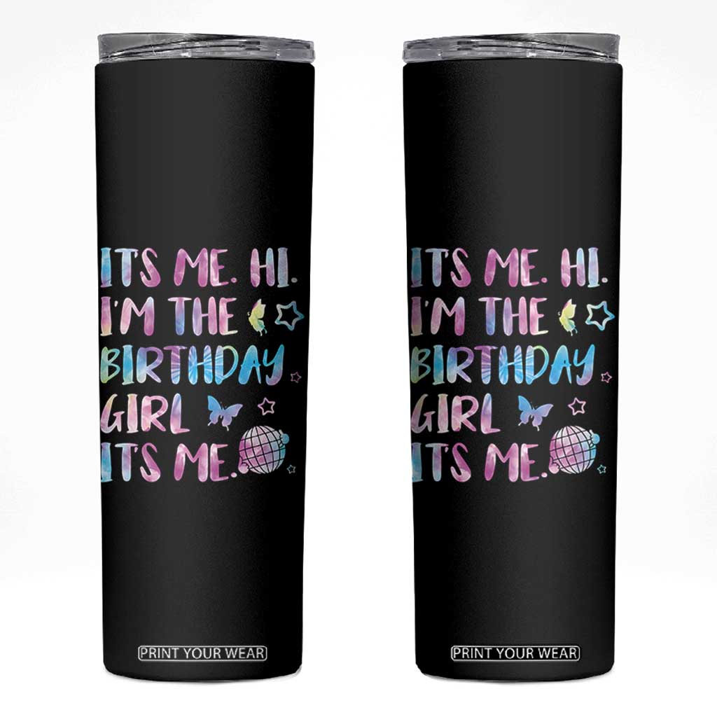 Its Me Hi Im The Birthday Girl Skinny Tumbler Tie Dye Colorful TS10 Black Print Your Wear