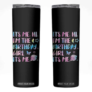Its Me Hi Im The Birthday Girl Skinny Tumbler Tie Dye Colorful TS10 Black Print Your Wear
