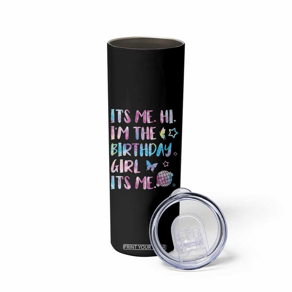 Its Me Hi Im The Birthday Girl Skinny Tumbler Tie Dye Colorful TS10 Print Your Wear