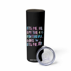 Its Me Hi Im The Birthday Girl Skinny Tumbler Tie Dye Colorful TS10 Print Your Wear