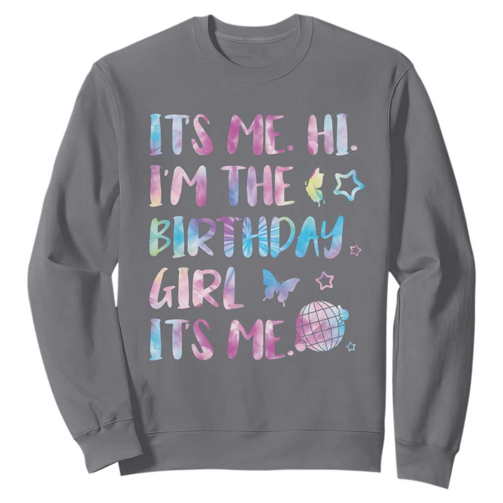 Its Me Hi Im The Birthday Girl Sweatshirt Tie Dye Colorful TS10 Charcoal Print Your Wear
