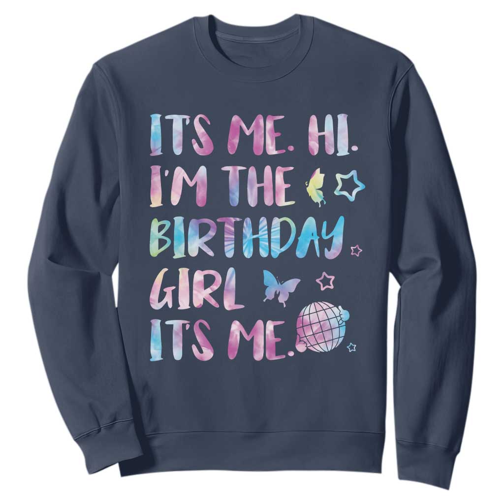 Its Me Hi Im The Birthday Girl Sweatshirt Tie Dye Colorful TS10 Navy Print Your Wear