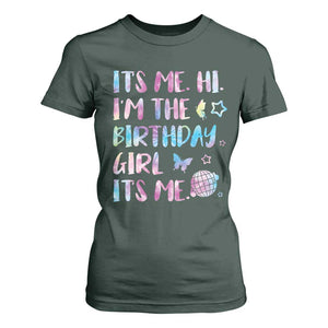 Its Me Hi Im The Birthday Girl T Shirt For Women Tie Dye Colorful TS10 Dark Forest Green Print Your Wear
