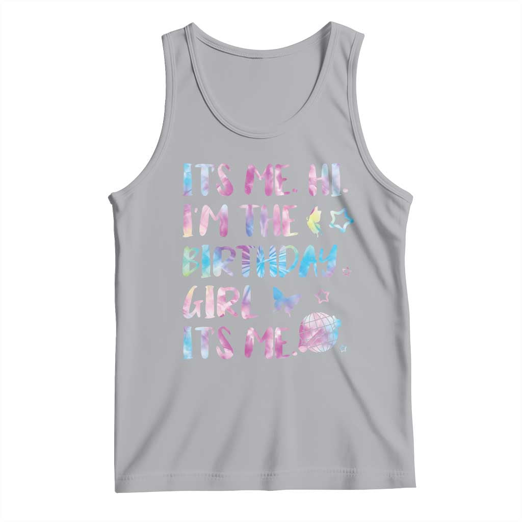 Its Me Hi Im The Birthday Girl Tank Top Tie Dye Colorful TS10 Athletic Heather Print Your Wear