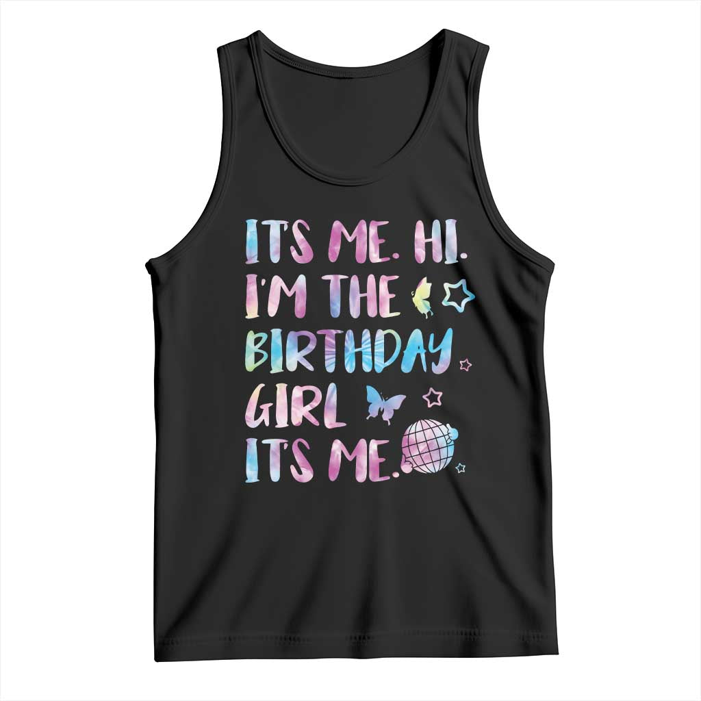 Its Me Hi Im The Birthday Girl Tank Top Tie Dye Colorful TS10 Black Print Your Wear
