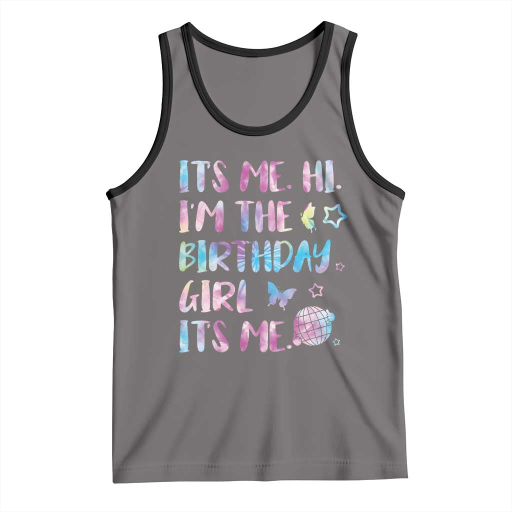 Its Me Hi Im The Birthday Girl Tank Top Tie Dye Colorful TS10 Deep Heather Black Print Your Wear