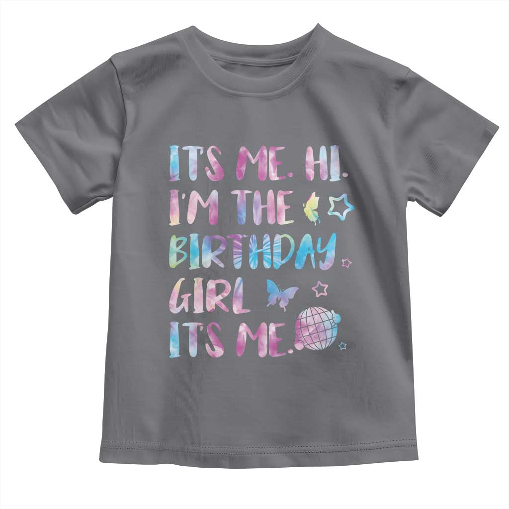 Its Me Hi Im The Birthday Girl Toddler T Shirt Tie Dye Colorful TS10 Charcoal Print Your Wear