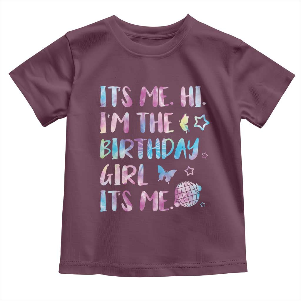 Its Me Hi Im The Birthday Girl Toddler T Shirt Tie Dye Colorful TS10 Maroon Print Your Wear