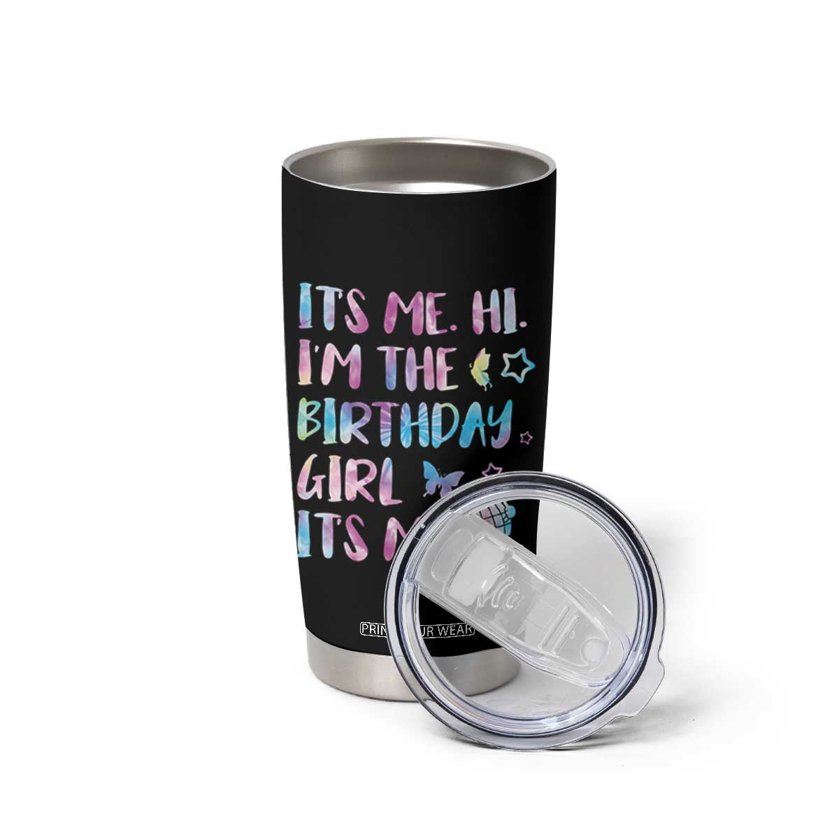Its Me Hi Im The Birthday Girl Tumbler Cup Tie Dye Colorful TS10 Print Your Wear