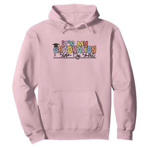My Graduation Sign My Hoodie Funny Grad Gifts TS10 Light Pink Print Your Wear
