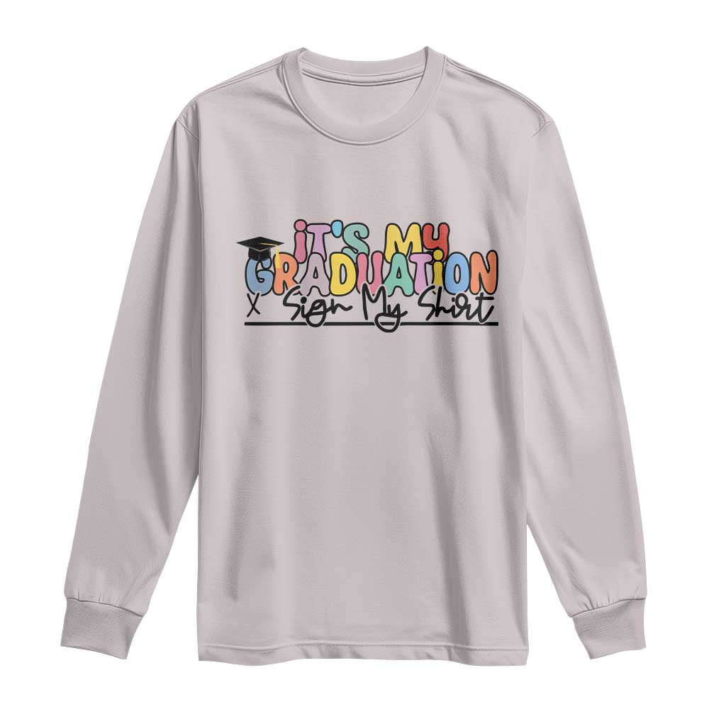 My Graduation Sign My Long Sleeve Shirt Funny Grad Gifts TS10 Ice Gray Print Your Wear