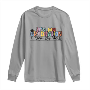 My Graduation Sign My Long Sleeve Shirt Funny Grad Gifts TS10 Sport Gray Print Your Wear