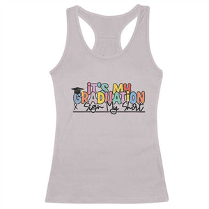 My Graduation Sign My Racerback Tank Top Funny Grad Gifts TS10 Ice Gray Print Your Wear