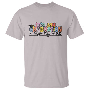 My Graduation Sign My T Shirt Funny Grad Gifts TS10 Ice Gray Print Your Wear