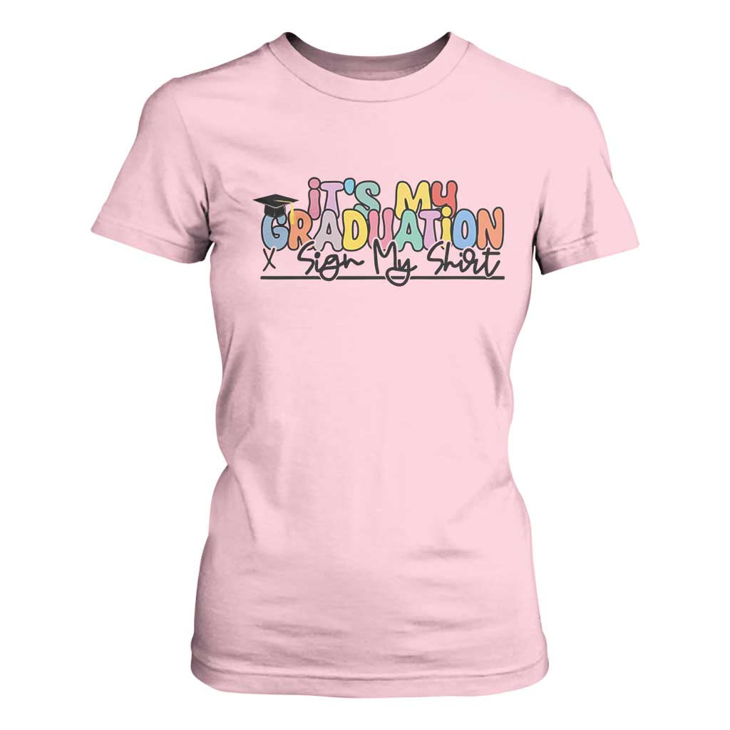 My Graduation Sign My T Shirt For Women Funny Grad Gifts TS10 Light Pink Print Your Wear