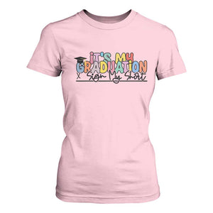 My Graduation Sign My T Shirt For Women Funny Grad Gifts TS10 Light Pink Print Your Wear