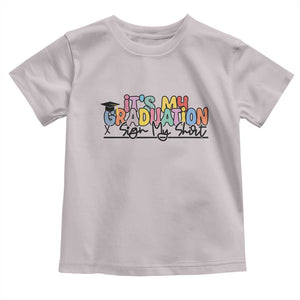 My Graduation Sign My Toddler T Shirt Funny Grad Gifts TS10 Ice Gray Print Your Wear