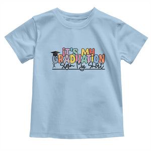 My Graduation Sign My Toddler T Shirt Funny Grad Gifts TS10 Light Blue Print Your Wear