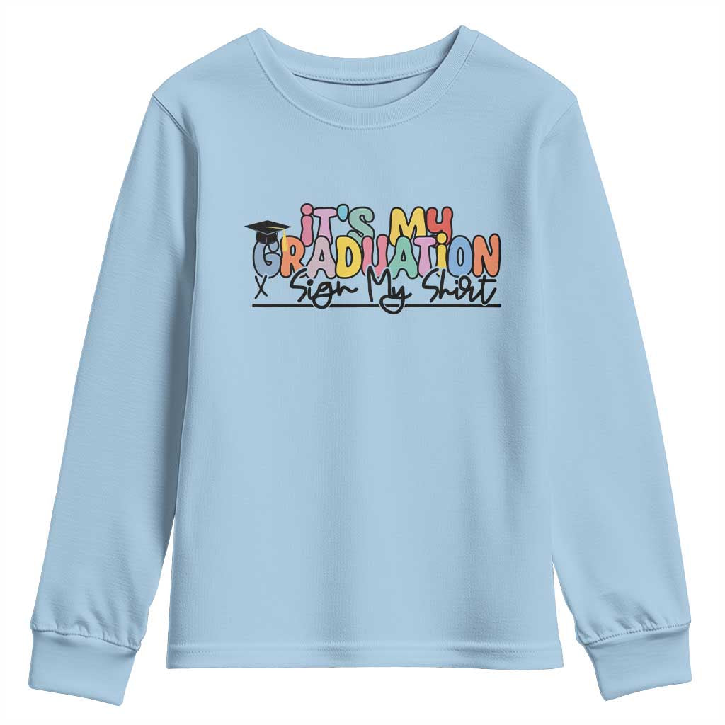 My Graduation Sign My Youth Sweatshirt Funny Grad Gifts TS10 Light Blue Print Your Wear