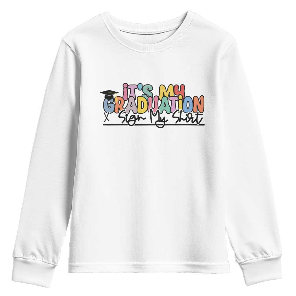 My Graduation Sign My Youth Sweatshirt Funny Grad Gifts TS10 White Print Your Wear