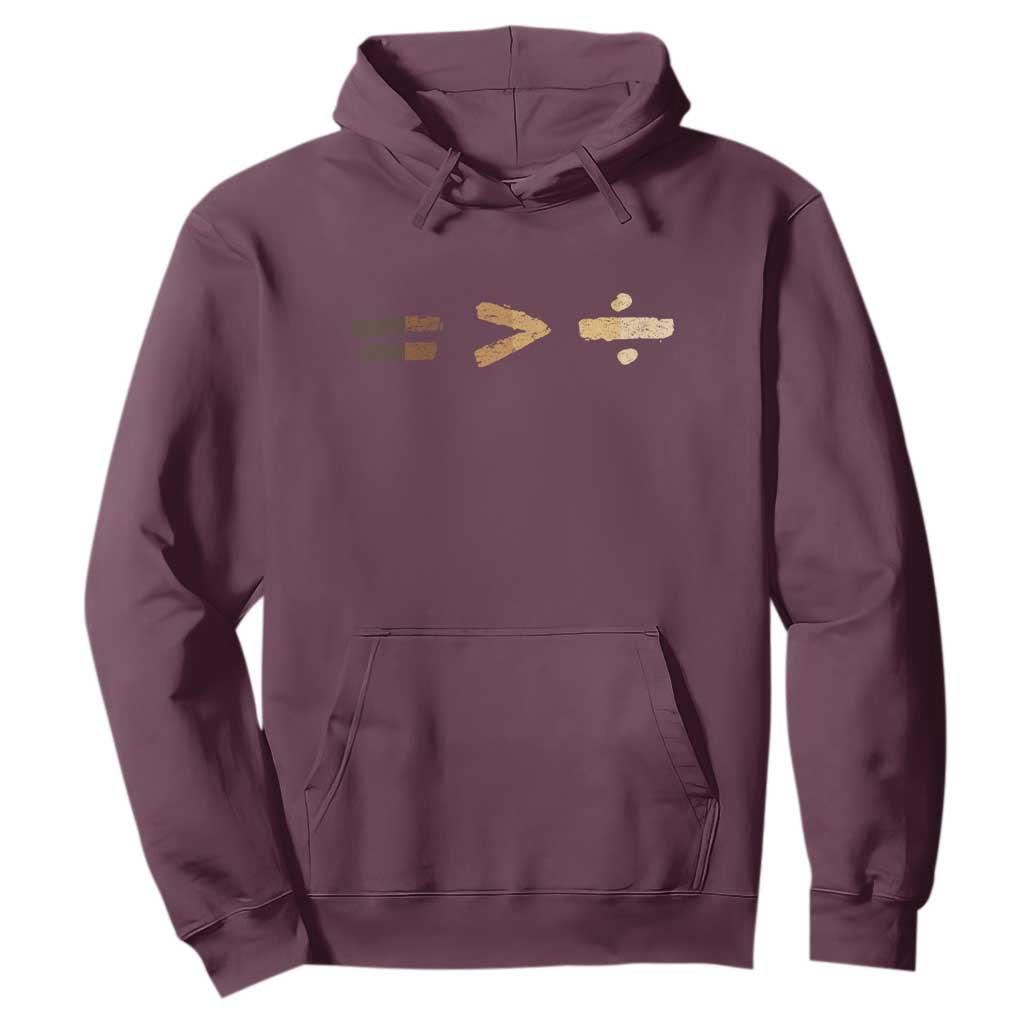 Equality Is Better than Division Hoodie Equal Rights Math Symbol TS10 Maroon Print Your Wear