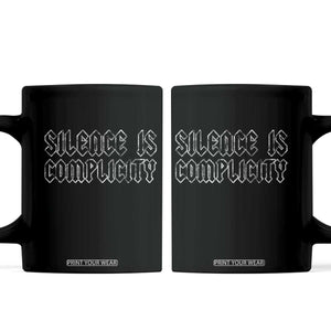 Silence Is Complicity Coffee Mug Political Resist Protest TS10 Black Print Your Wear