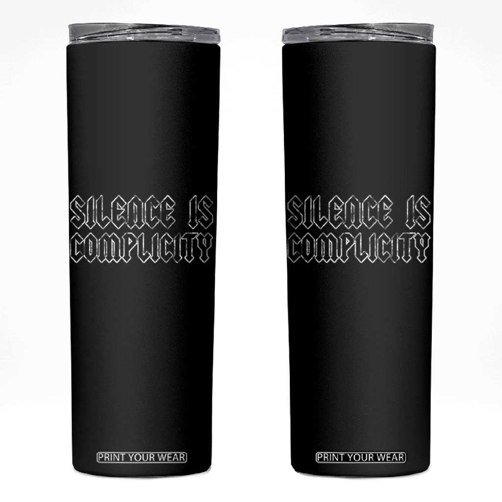 Silence Is Complicity Skinny Tumbler Political Resist Protest TS10 Black Print Your Wear