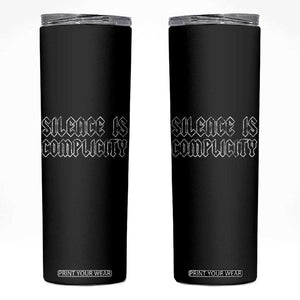 Silence Is Complicity Skinny Tumbler Political Resist Protest TS10 Black Print Your Wear