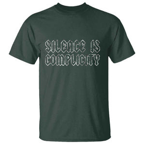 Silence Is Complicity T Shirt Political Resist Protest TS10 Dark Forest Green Print Your Wear