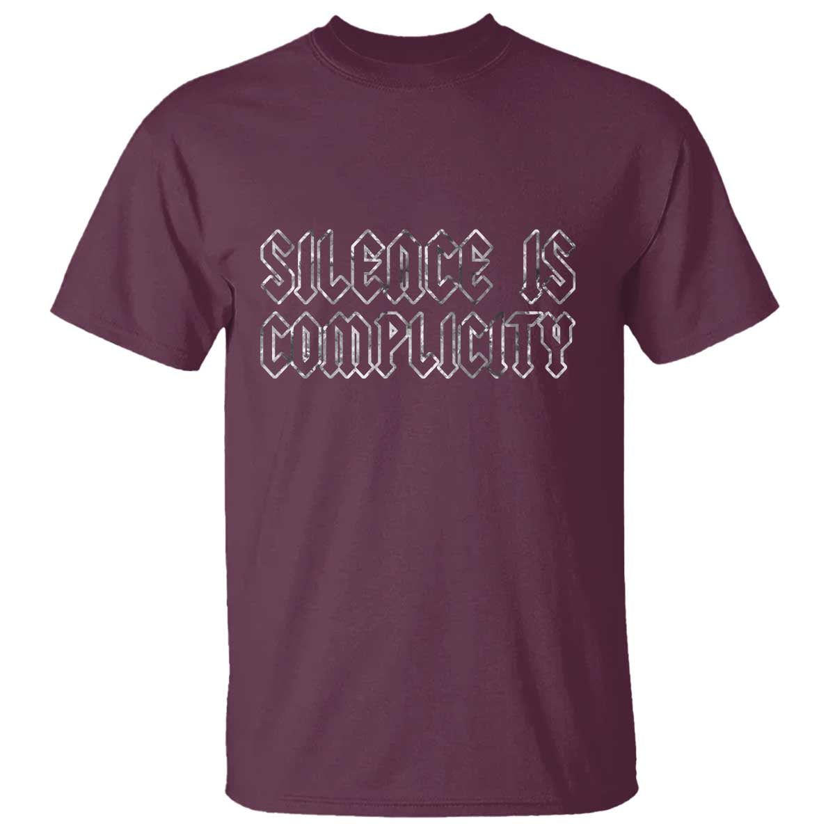 Silence Is Complicity T Shirt Political Resist Protest TS10 Maroon Print Your Wear