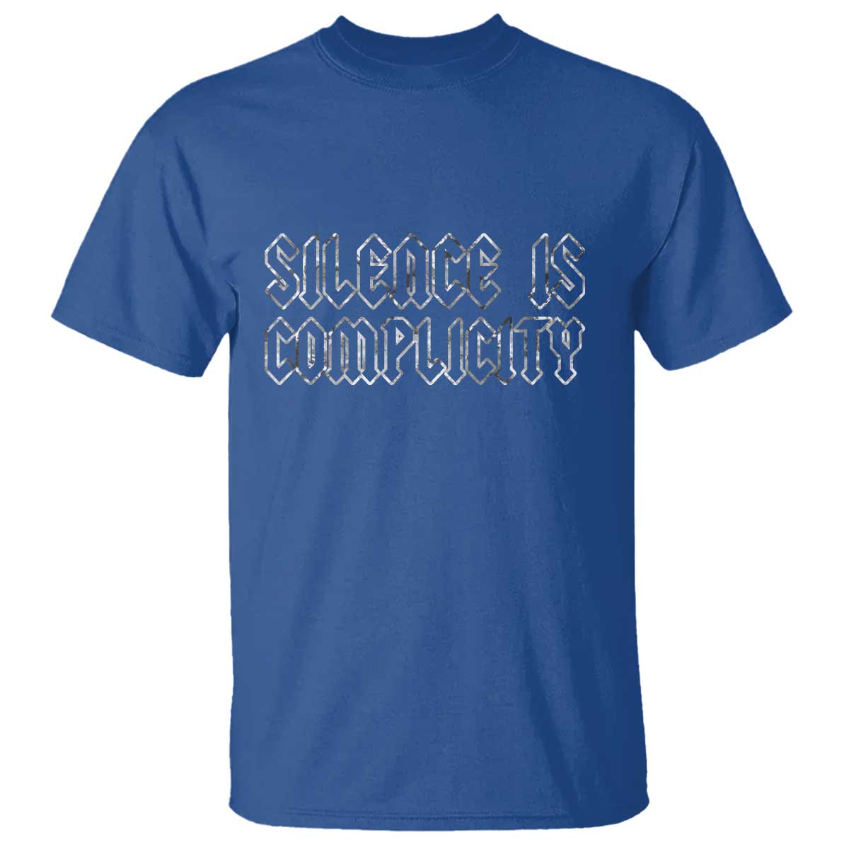 Silence Is Complicity T Shirt Political Resist Protest TS10 Royal Blue Print Your Wear