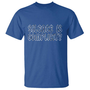 Silence Is Complicity T Shirt Political Resist Protest TS10 Royal Blue Print Your Wear