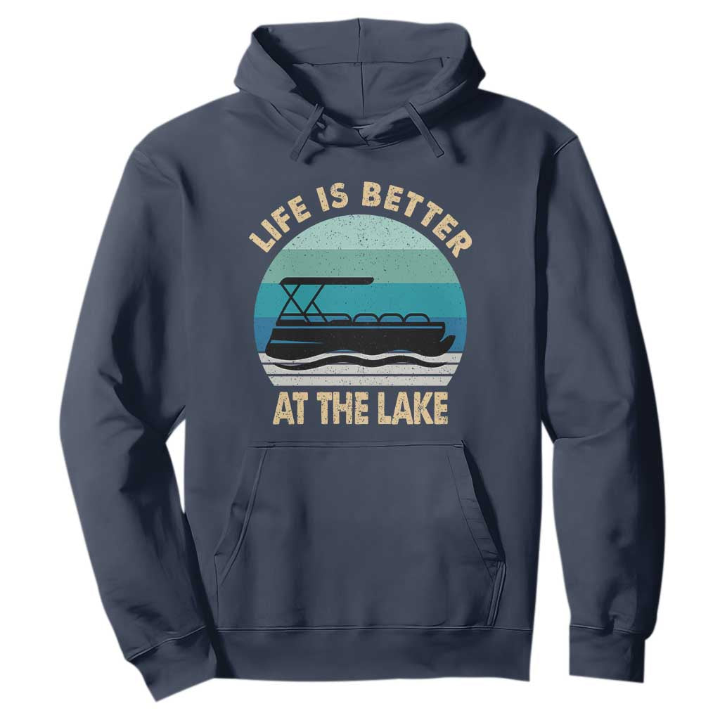Funny Lake Life Hoodie Vintage Life is Better at The Lake Pontoon Boat TS10 Navy Print Your Wear
