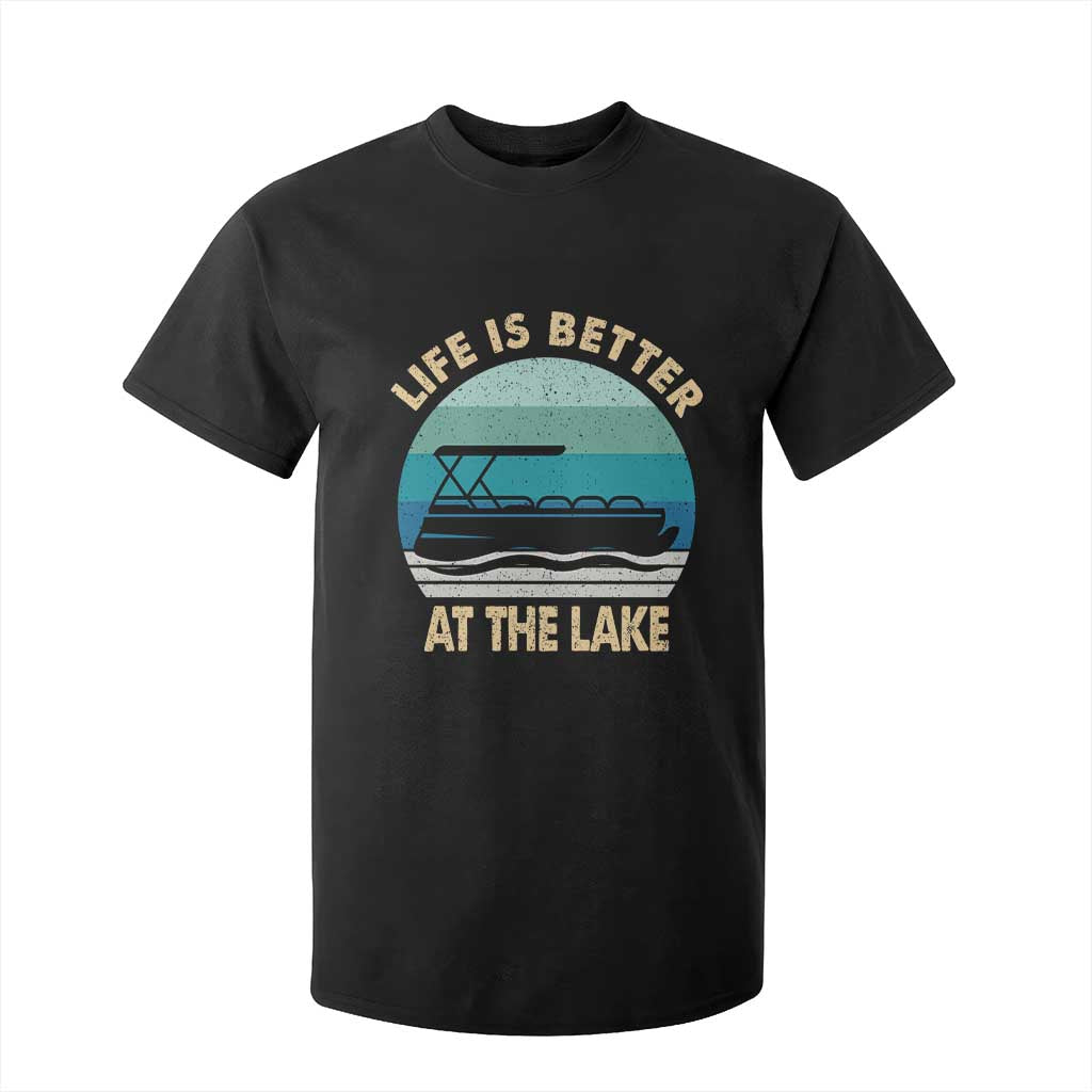Funny Lake Life T Shirt For Kid Vintage Life is Better at The Lake Pontoon Boat TS10 Black Print Your Wear