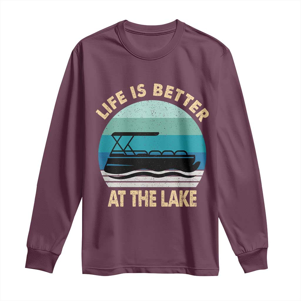 Funny Lake Life Long Sleeve Shirt Vintage Life is Better at The Lake Pontoon Boat TS10 Maroon Print Your Wear