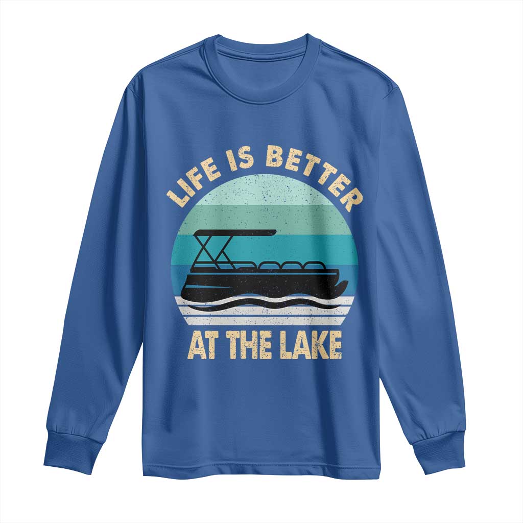 Funny Lake Life Long Sleeve Shirt Vintage Life is Better at The Lake Pontoon Boat TS10 Royal Blue Print Your Wear