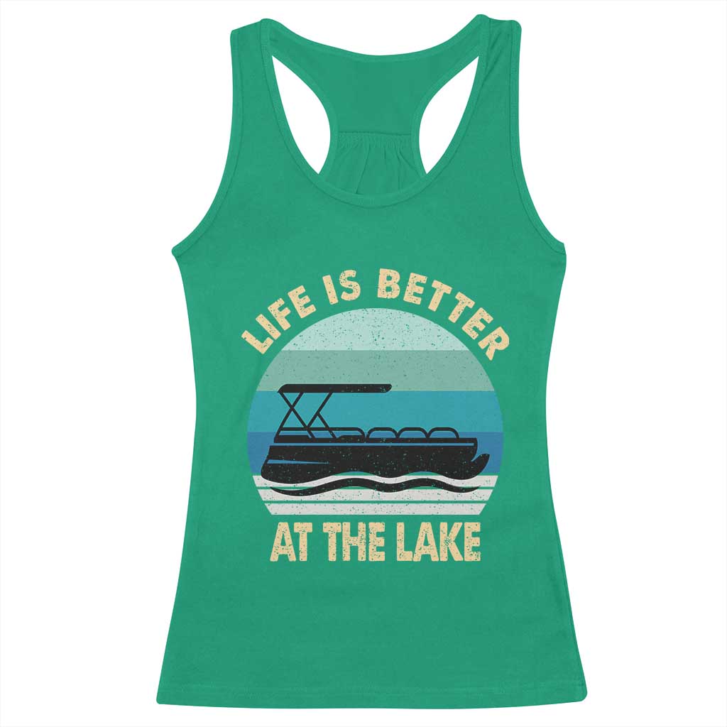 Funny Lake Life Racerback Tank Top Vintage Life is Better at The Lake Pontoon Boat TS10 Irish Green Print Your Wear