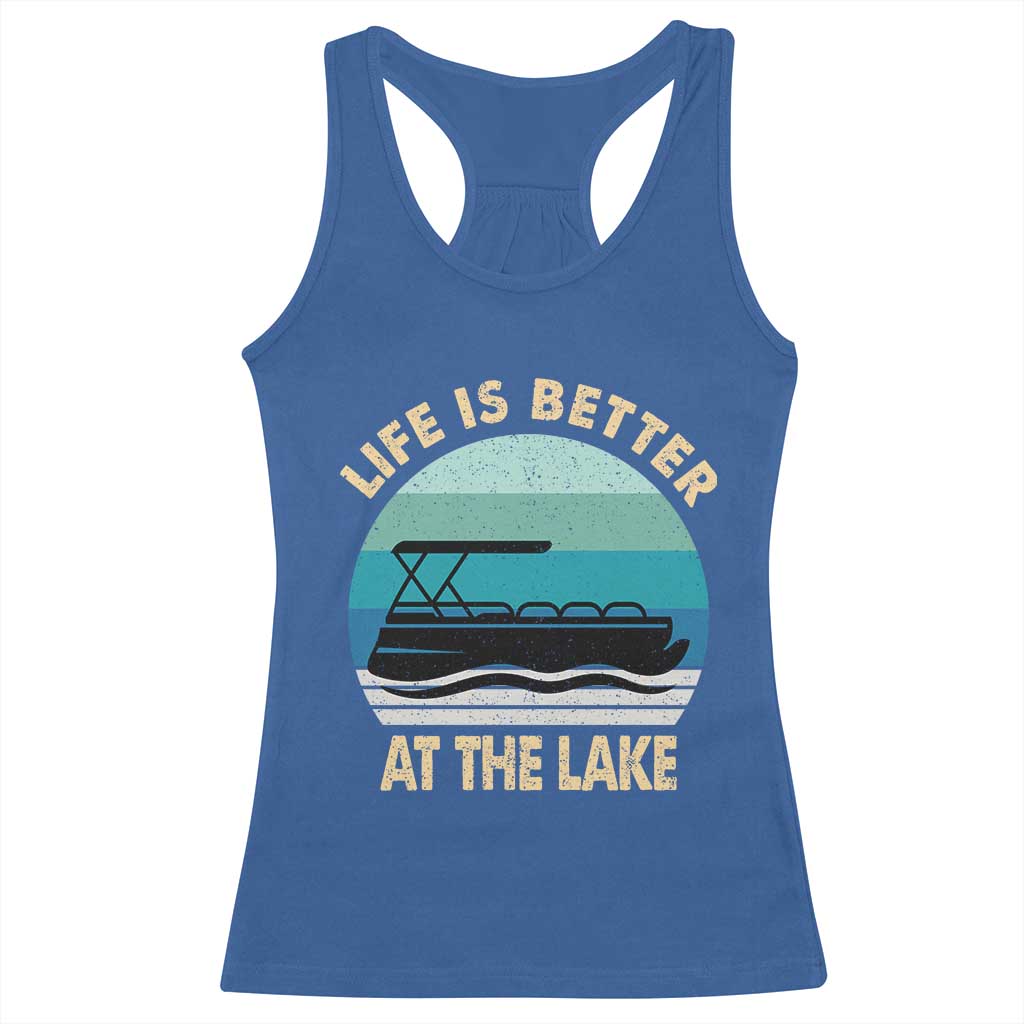 Funny Lake Life Racerback Tank Top Vintage Life is Better at The Lake Pontoon Boat TS10 Royal Blue Print Your Wear