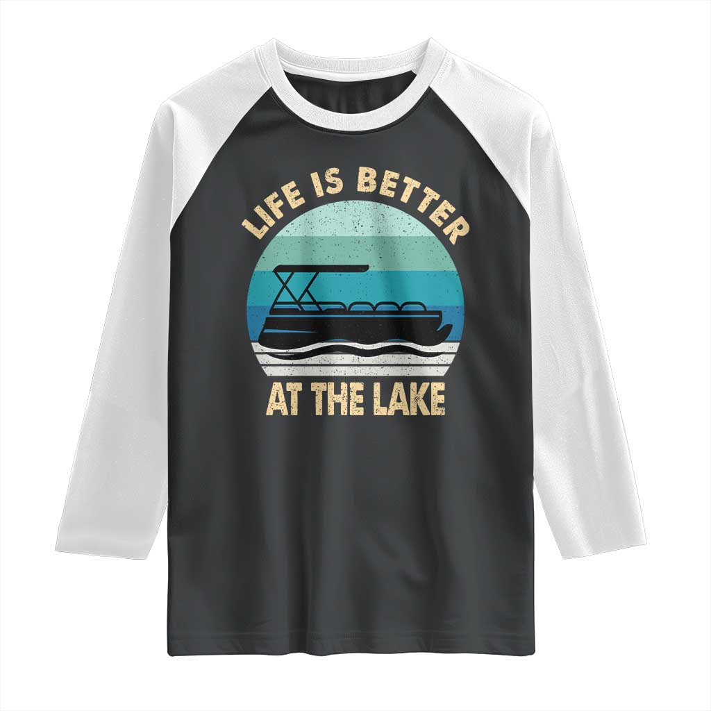 Funny Lake Life Raglan Shirt Vintage Life is Better at The Lake Pontoon Boat TS10 Black White Print Your Wear