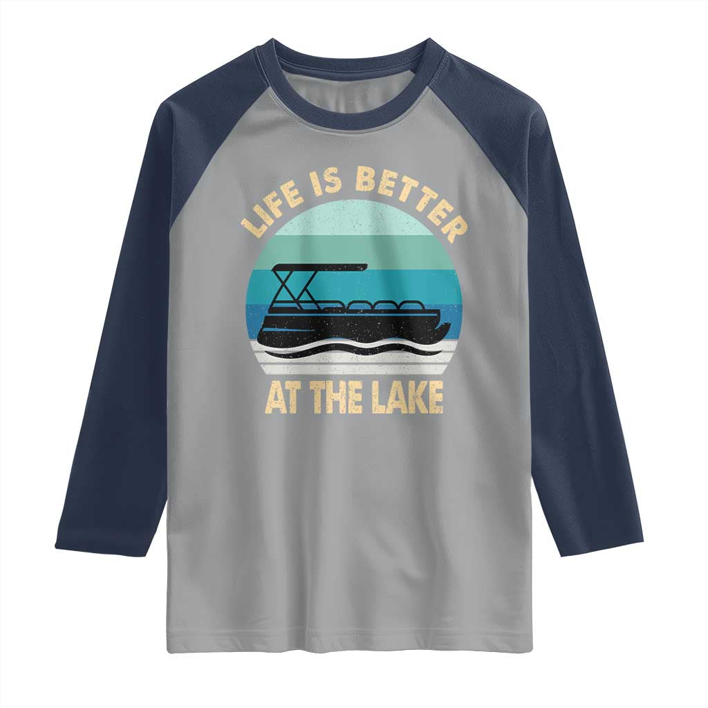 Funny Lake Life Raglan Shirt Vintage Life is Better at The Lake Pontoon Boat TS10 Sport Gray Navy Print Your Wear