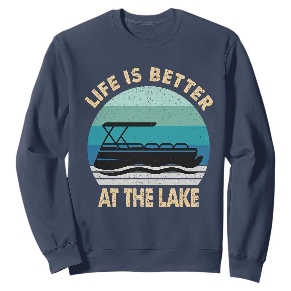 Funny Lake Life Sweatshirt Vintage Life is Better at The Lake Pontoon Boat TS10 Navy Print Your Wear