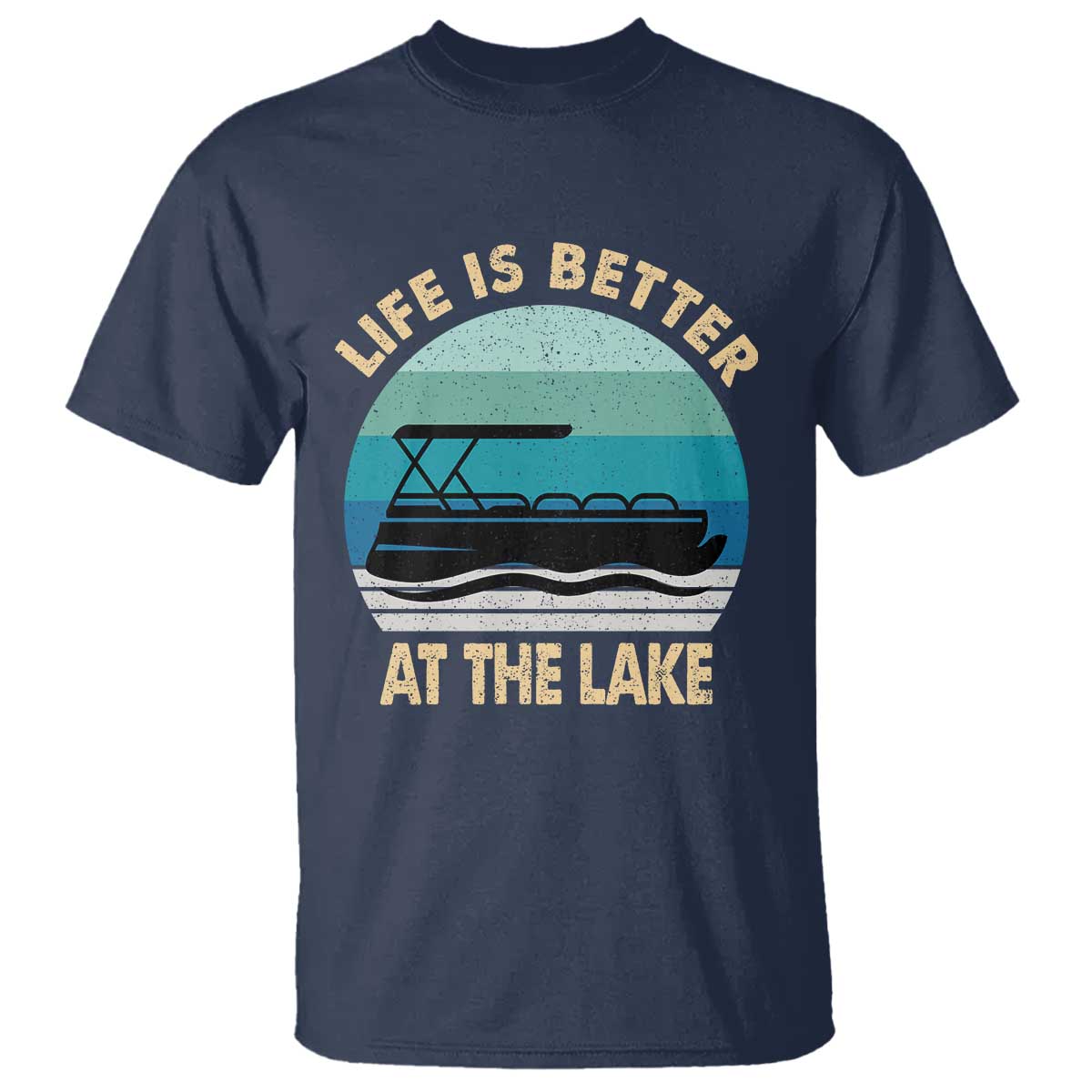 Funny Lake Life T Shirt Vintage Life is Better at The Lake Pontoon Boat TS10 Navy Print Your Wear