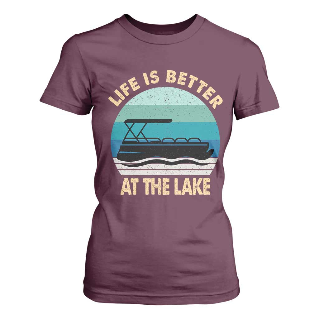 Funny Lake Life T Shirt For Women Vintage Life is Better at The Lake Pontoon Boat TS10 Maroon Print Your Wear