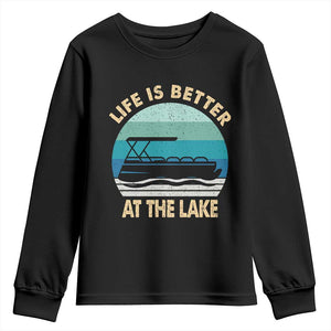 Funny Lake Life Youth Sweatshirt Vintage Life is Better at The Lake Pontoon Boat TS10 Black Print Your Wear
